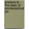 Preface To The Laws Of Ecclesiastical Po door Richard Hooker