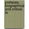 Prefaces, Biographical And Critical, To door Samuel Johnson