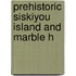 Prehistoric Siskiyou Island And Marble H