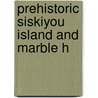 Prehistoric Siskiyou Island And Marble H door Chandler Bruer Watson