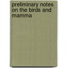 Preliminary Notes On The Birds And Mamma door Frank Swift Bourns