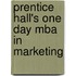 Prentice Hall's One Day Mba In Marketing