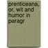 Prenticeana, Or, Wit And Humor In Paragr