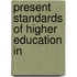 Present Standards Of Higher Education In