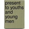 Present To Youths And Young Men door Edmund Shorthouse