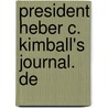 President Heber C. Kimball's Journal. De by Heber Chase Kimball