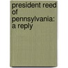 President Reed Of Pennsylvania: A Reply door Onbekend