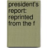 President's Report: Reprinted From The F by Unknown