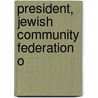 President, Jewish Community Federation O door Onbekend