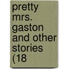 Pretty Mrs. Gaston And Other Stories (18 door Onbekend