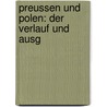 Preussen Und Polen: Der Verlauf Und Ausg by Alexander Wï¿½Ber