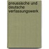 Preussische Und Deutsche Verfassungswerk