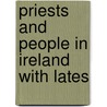 Priests And People In Ireland With Lates by Michael John Fitzgerald McCarthy