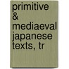 Primitive & Mediaeval Japanese Texts, Tr door F. Victor 1838-1915 Dickins