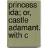 Princess Ida; Or, Castle Adamant. With C