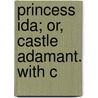 Princess Ida; Or, Castle Adamant. With C door William Schwenck) Gilbert