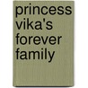 Princess Vika's Forever Family door Mary Eklund