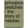 Princeton Sketches : The Story Of Nassau door George Riddle Wallace