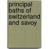 Principal Baths of Switzerland and Savoy door Edwin Lee