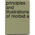 Principles And Illustrations Of Morbid A