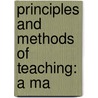 Principles And Methods Of Teaching: A Ma door Onbekend