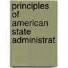 Principles Of American State Administrat by John Mabry Mathews