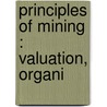 Principles Of Mining : Valuation, Organi door Mr. Herbert Hoover