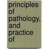 Principles Of Pathology, And Practice Of by John Mackintosh