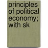 Principles Of Political Economy; With Sk by Locke John Locke
