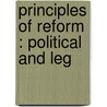 Principles Of Reform : Political And Leg door John Boyd Kinnear