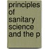 Principles Of Sanitary Science And The P