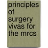 Principles Of Surgery Vivas For The Mrcs by Rupen Dattani