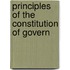 Principles Of The Constitution Of Govern