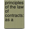 Principles Of The Law Of Contracts: As A by Theron Metcalf