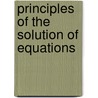 Principles Of The Solution Of Equations door Onbekend