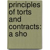 Principles Of Torts And Contracts: A Sho by William Edmund Bunting Ball