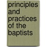Principles and Practices of the Baptists by Charles Williams