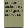 Printers' Dictionary And Guide Book : Co by William A. Kelsey