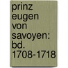 Prinz Eugen Von Savoyen: Bd. 1708-1718 door Alfred Arneth