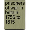 Prisoners Of War In Britain 1756 To 1815 door Francis Abell