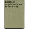 Prisons Et Emprisonnement: Essais Sur Le door C. Breton