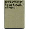 Pristilomatidae: Vitrea, Hawaiia Minuscu door Onbekend