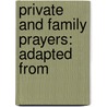 Private And Family Prayers: Adapted From by Unknown