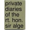 Private Diaries Of The Rt. Hon. Sir Alge door Horace G. 1859-1932 Hutchinson