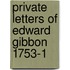 Private Letters Of Edward Gibbon  1753-1