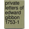 Private Letters Of Edward Gibbon  1753-1 door Rowland Edmund Prothero