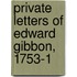 Private Letters Of Edward Gibbon, 1753-1