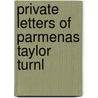 Private Letters Of Parmenas Taylor Turnl door Onbekend