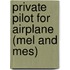 Private Pilot For Airplane (Mel And Mes)