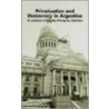 Privatization and Democracy in Argentina door Mariana Llanos